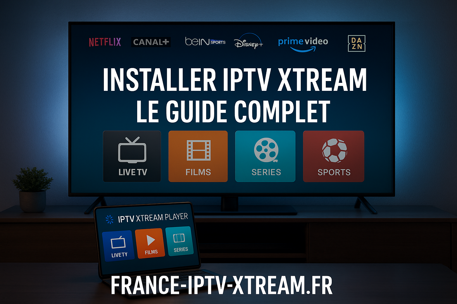 Installer IPTV Xtream en 3 étapes : Votre Guide Complet
