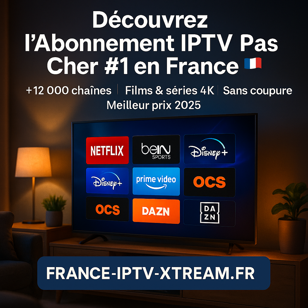 Abonnement IPTV Pas Cher 2025 : Profitez du Meilleur du Divertissement à Prix Mini