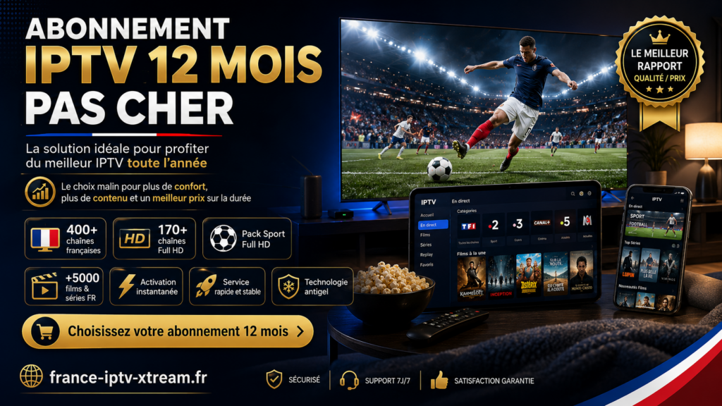 Abonnement IPTV 12 mois pas cher : la solution idéale pour profiter du meilleur IPTV toute l’année Abonnement IPTV 12 mois pas cher